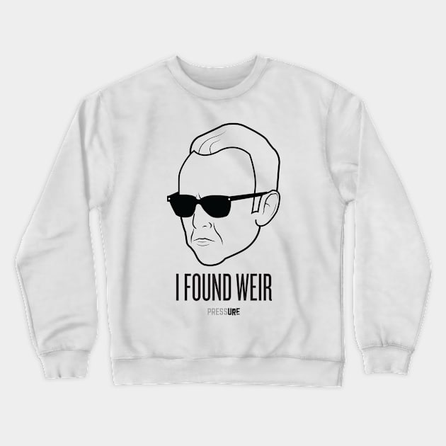 I Found Weir Crewneck Sweatshirt by pressurelife